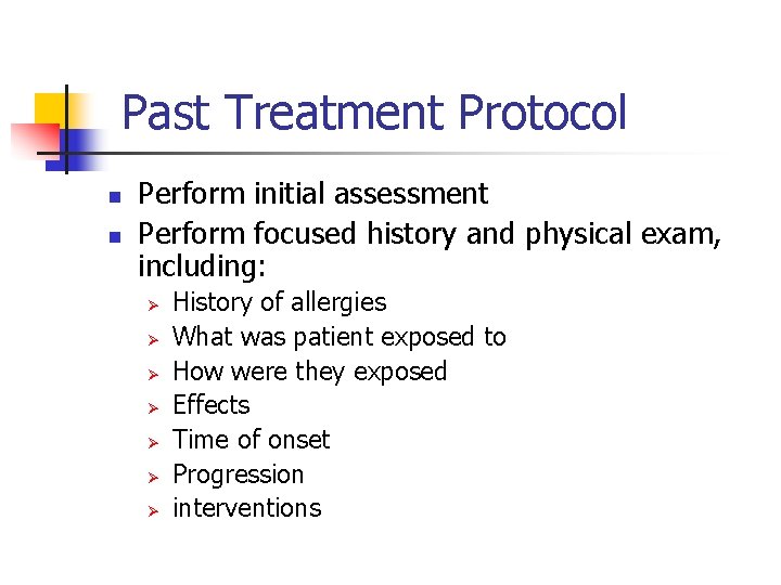 Past Treatment Protocol n n Perform initial assessment Perform focused history and physical exam,