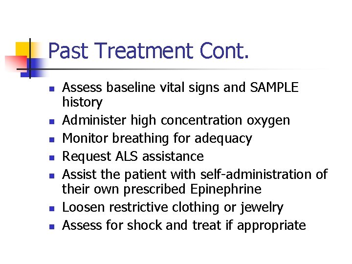 Past Treatment Cont. n n n n Assess baseline vital signs and SAMPLE history