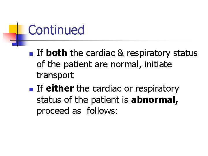 Continued n n If both the cardiac & respiratory status of the patient are