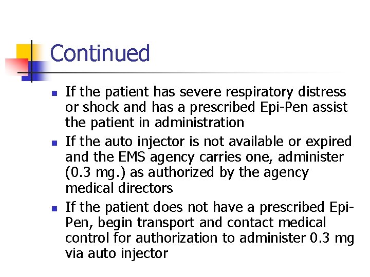 Continued n n n If the patient has severe respiratory distress or shock and