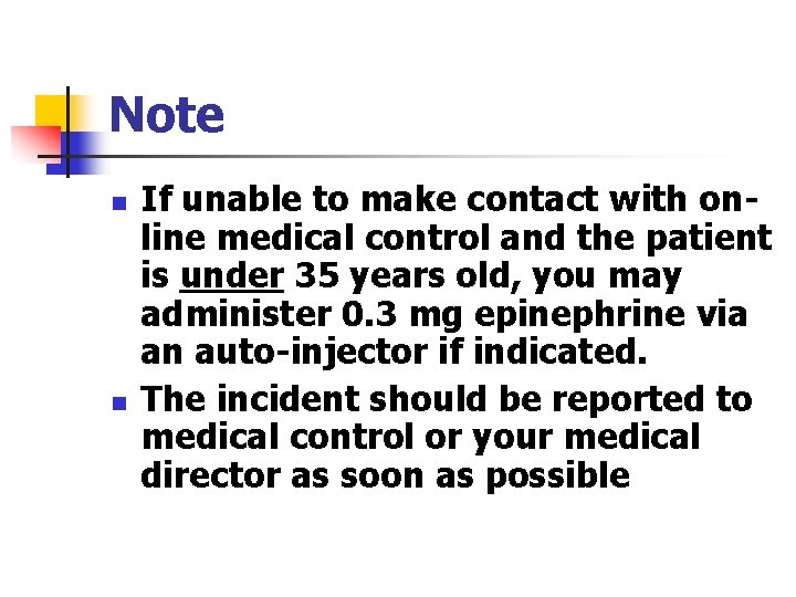 Note n n If unable to make contact with online medical control and the