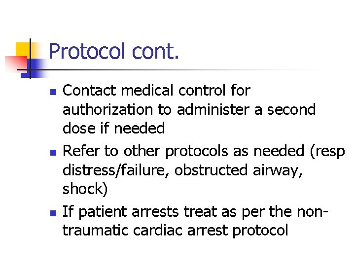 Protocol cont. n n n Contact medical control for authorization to administer a second