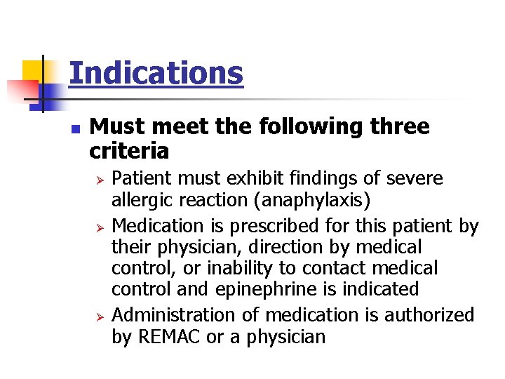 Indications n Must meet the following three criteria Ø Ø Ø Patient must exhibit