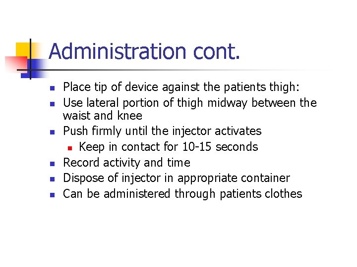 Administration cont. n n n Place tip of device against the patients thigh: Use