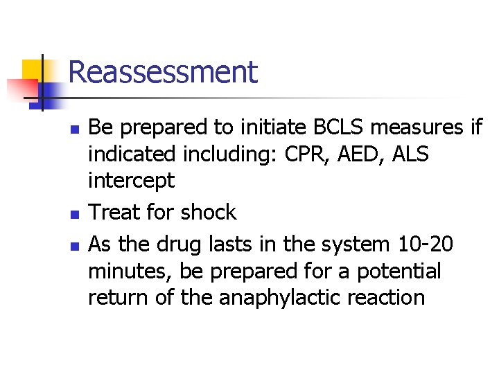 Reassessment n n n Be prepared to initiate BCLS measures if indicated including: CPR,