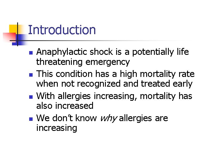 Introduction n n Anaphylactic shock is a potentially life threatening emergency This condition has