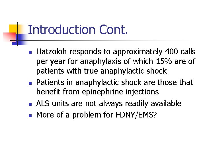 Introduction Cont. n n Hatzoloh responds to approximately 400 calls per year for anaphylaxis