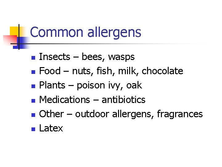 Common allergens n n n Insects – bees, wasps Food – nuts, fish, milk,