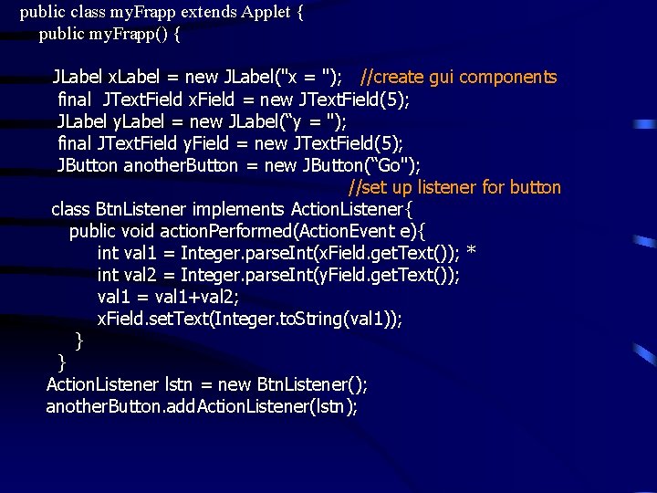 public class my. Frapp extends Applet { public my. Frapp() { JLabel x. Label