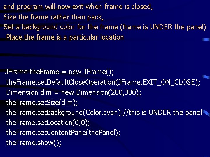 and program will now exit when frame is closed, Size the frame rather than