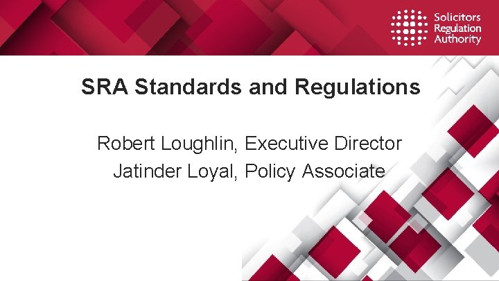 SRA Standards and Regulations Robert Loughlin, Executive Director Jatinder Loyal, Policy Associate 