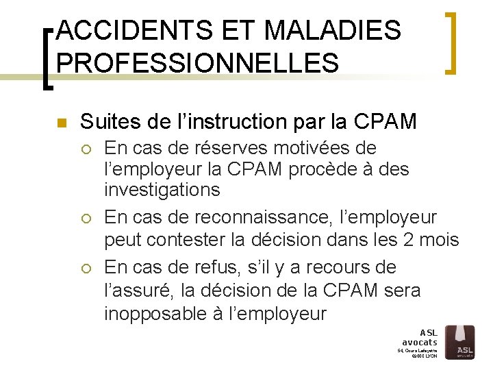 ACCIDENTS ET MALADIES PROFESSIONNELLES n Suites de l’instruction par la CPAM ¡ ¡ ¡