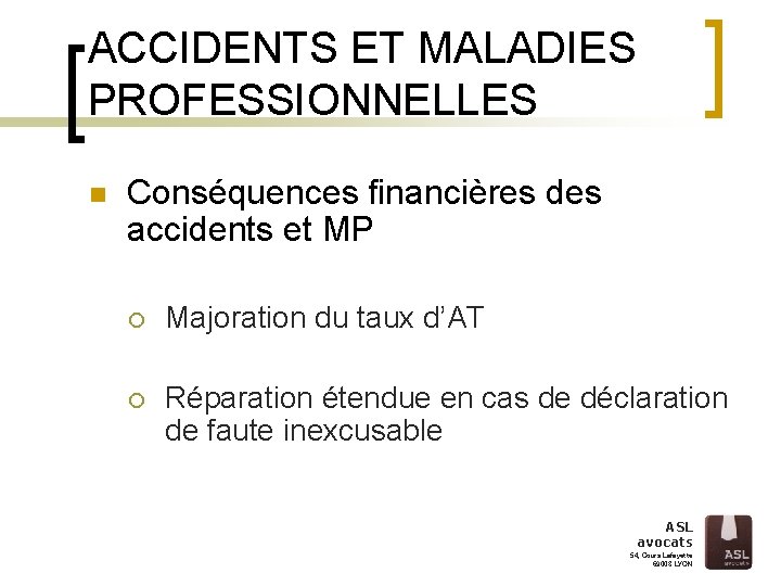 ACCIDENTS ET MALADIES PROFESSIONNELLES n Conséquences financières des accidents et MP ¡ Majoration du ACCIDENTS ET MALADIES PROFESSIONNELLES n Conséquences financières des accidents et MP ¡ Majoration du