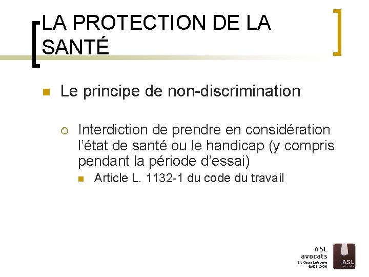 LA PROTECTION DE LA SANTÉ n Le principe de non-discrimination ¡ Interdiction de prendre