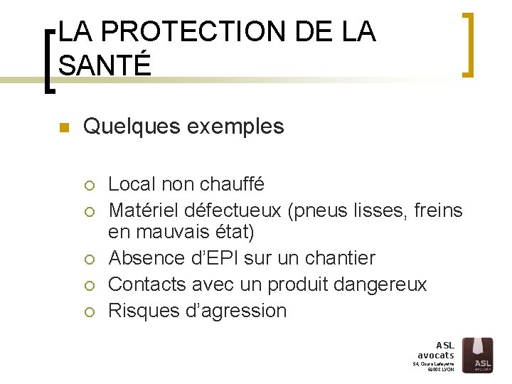 LA PROTECTION DE LA SANTÉ n Quelques exemples ¡ ¡ ¡ Local non chauffé