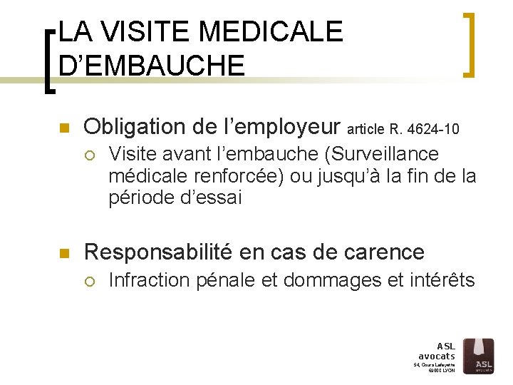 LA VISITE MEDICALE D’EMBAUCHE n Obligation de l’employeur article R. 4624 -10 ¡ n