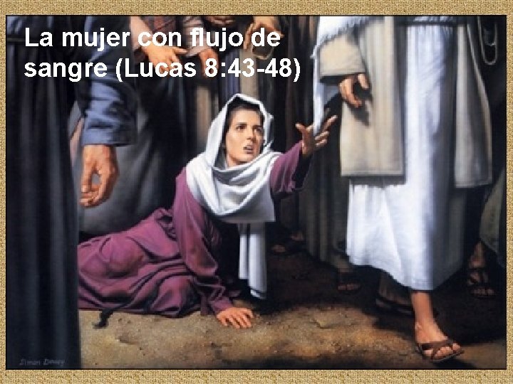 La mujer con flujo de sangre (Lucas 8: 43 -48) 