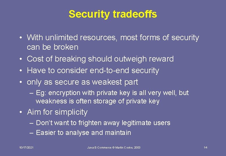 Security tradeoffs • With unlimited resources, most forms of security can be broken •