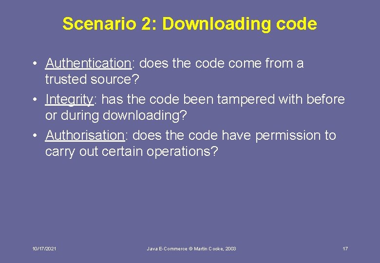 Scenario 2: Downloading code • Authentication: does the code come from a trusted source?