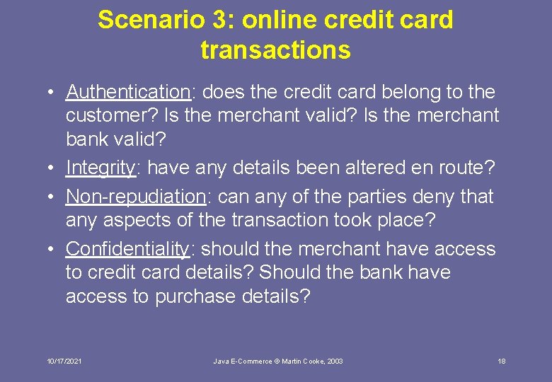 Scenario 3: online credit card transactions • Authentication: does the credit card belong to