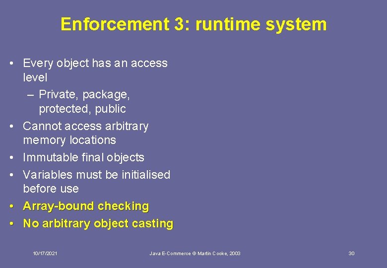 Enforcement 3: runtime system • Every object has an access level – Private, package,