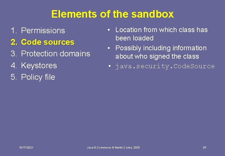 Elements of the sandbox 1. 2. 3. 4. 5. Permissions Code sources Protection domains