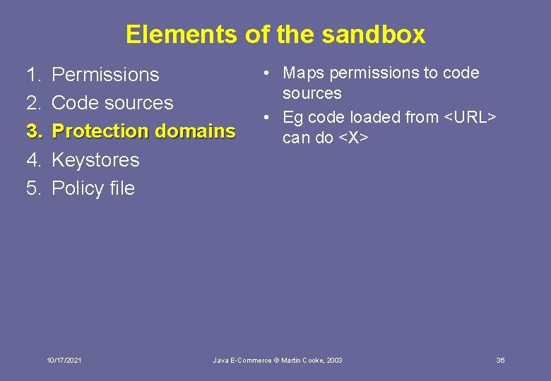 Elements of the sandbox 1. 2. 3. 4. 5. Permissions Code sources Protection domains