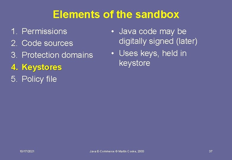 Elements of the sandbox 1. 2. 3. 4. 5. Permissions Code sources Protection domains