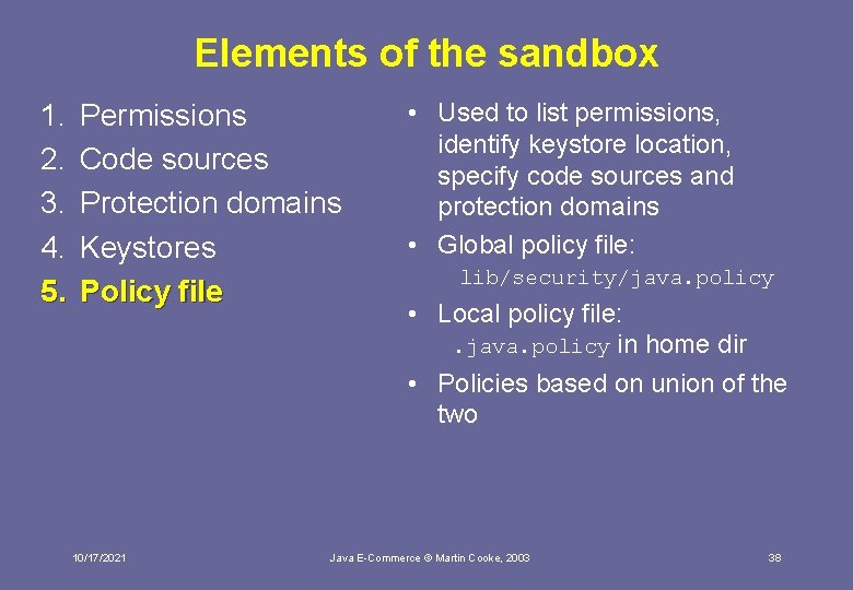 Elements of the sandbox 1. 2. 3. 4. 5. Permissions Code sources Protection domains