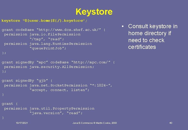 Keystore keystore “${user. home}${/}. keystore”; grant code. Base “http: //www. dcs. shef. ac. uk/”