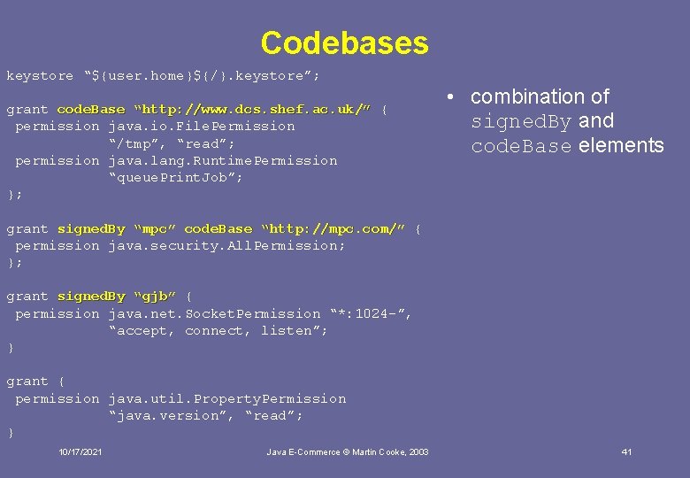 Codebases keystore “${user. home}${/}. keystore”; grant code. Base “http: //www. dcs. shef. ac. uk/”