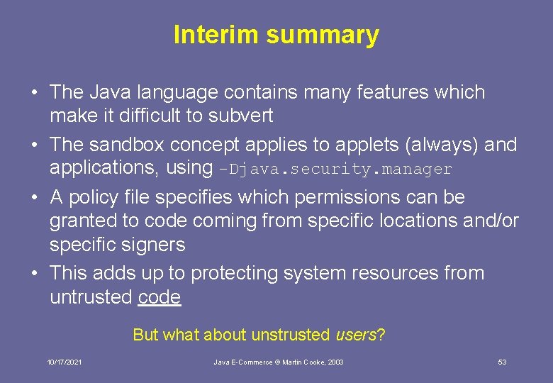 Interim summary • The Java language contains many features which make it difficult to