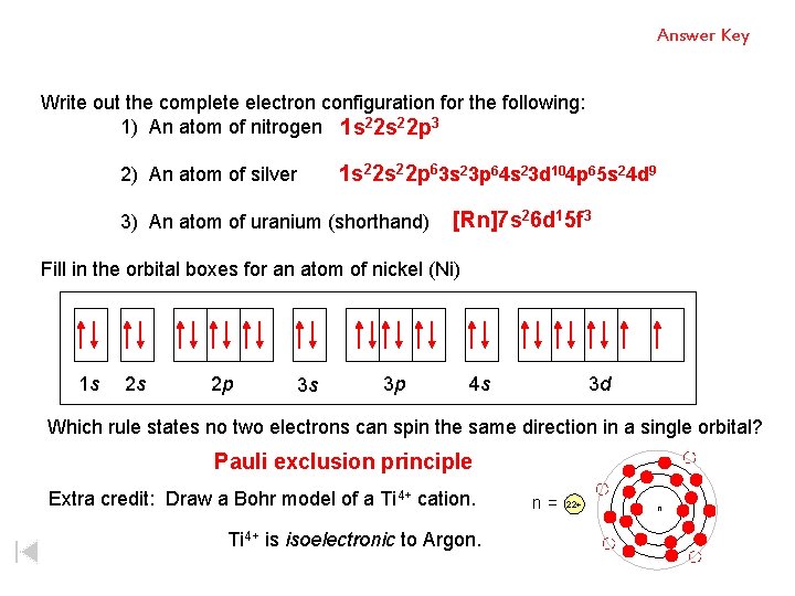 Answer Key Write out the complete electron configuration for the following: 1) An atom