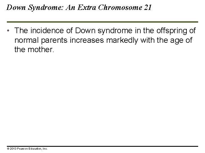 Down Syndrome: An Extra Chromosome 21 • The incidence of Down syndrome in the
