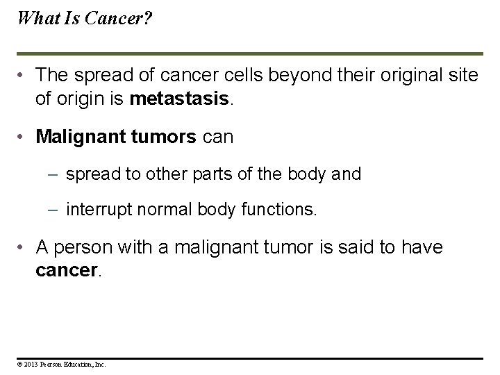 What Is Cancer? • The spread of cancer cells beyond their original site of