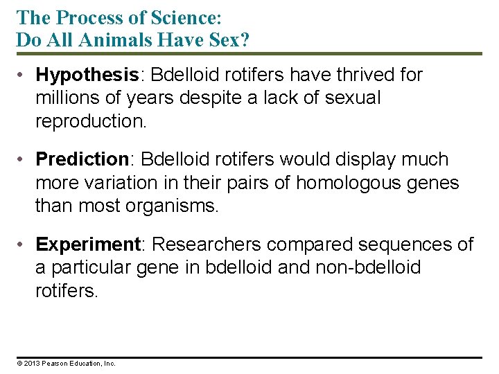 The Process of Science: Do All Animals Have Sex? • Hypothesis: Bdelloid rotifers have