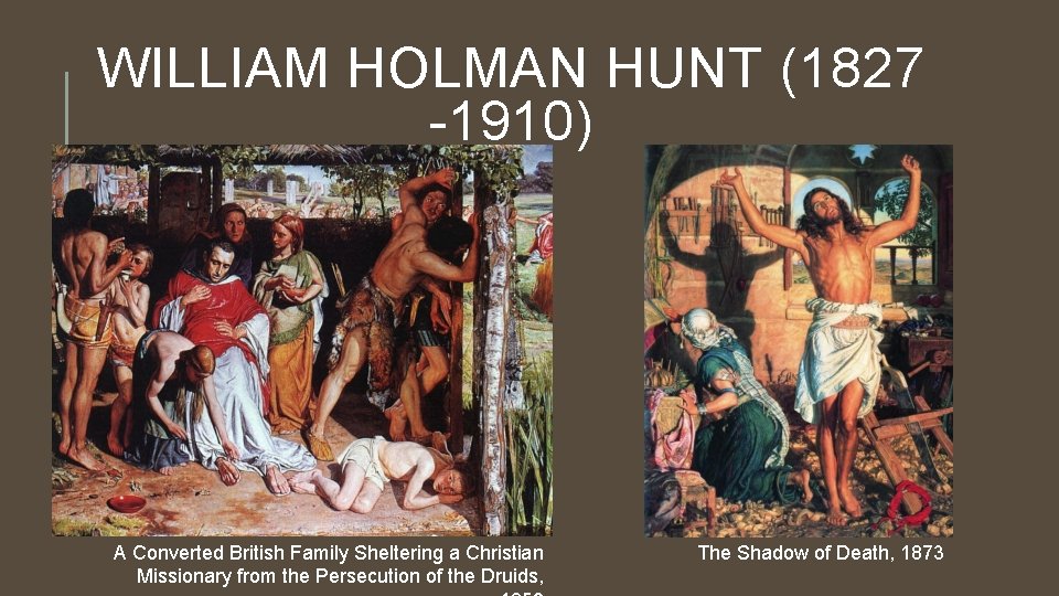 WILLIAM HOLMAN HUNT (1827 -1910) A Converted British Family Sheltering a Christian Missionary from
