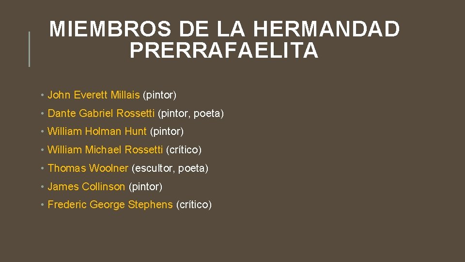 MIEMBROS DE LA HERMANDAD PRERRAFAELITA • John Everett Millais (pintor) • Dante Gabriel Rossetti