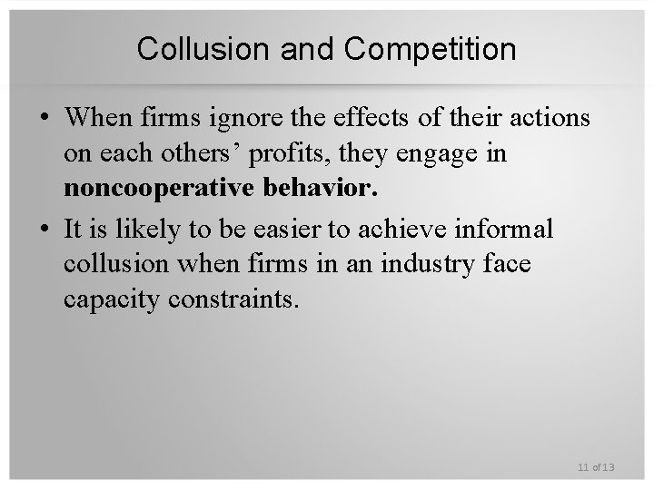 Collusion and Competition • When firms ignore the effects of their actions on each