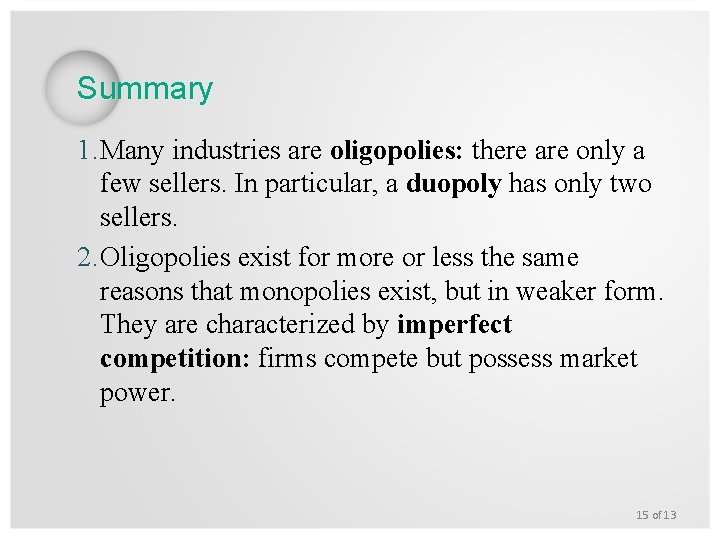 Summary 1. Many industries are oligopolies: there are only a few sellers. In particular,