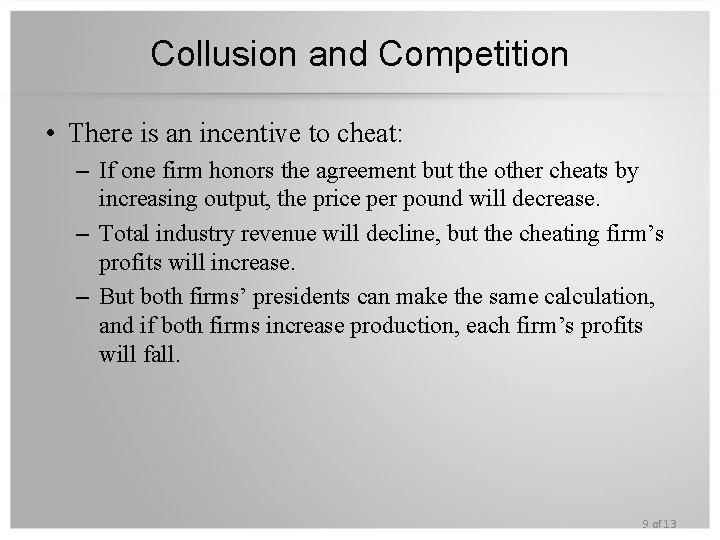 Collusion and Competition • There is an incentive to cheat: – If one firm