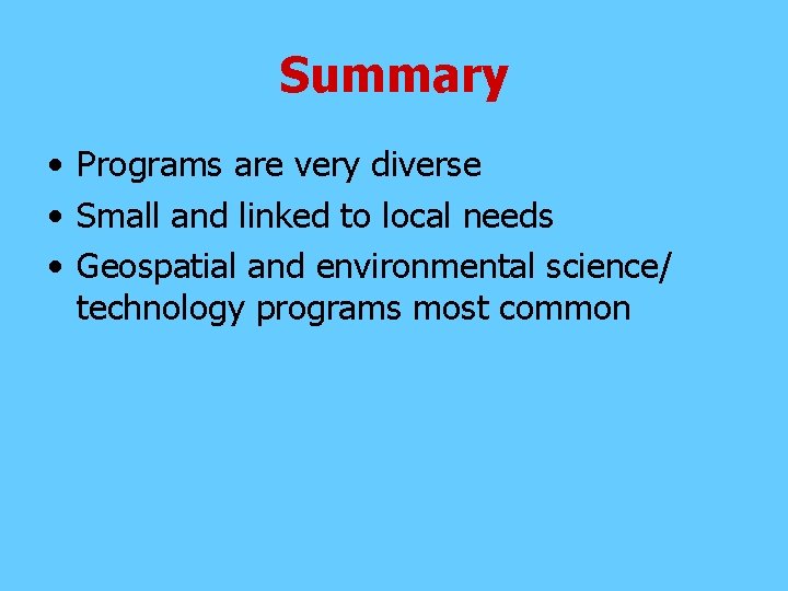 Summary • Programs are very diverse • Small and linked to local needs •