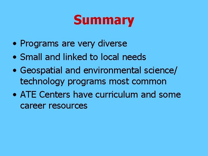 Summary • Programs are very diverse • Small and linked to local needs •