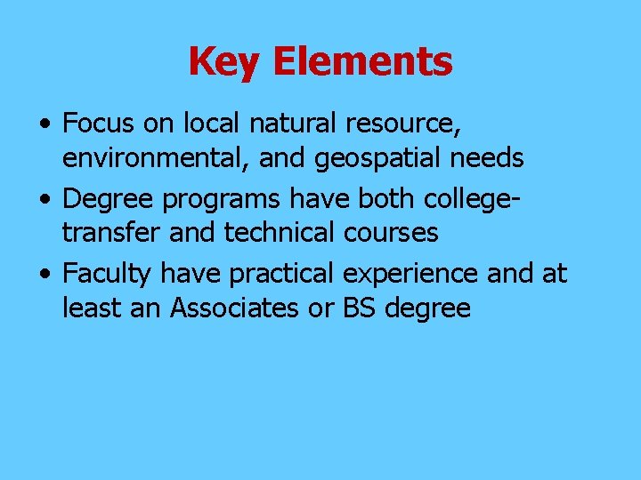 Key Elements • Focus on local natural resource, environmental, and geospatial needs • Degree