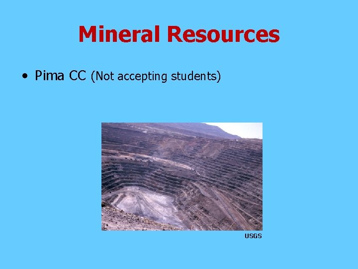 Mineral Resources • Pima CC (Not accepting students) USGS 