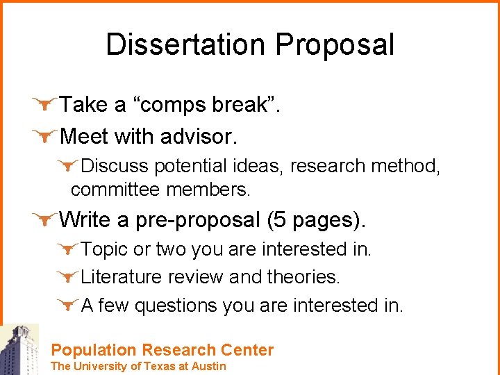 Dissertation Proposal Take a “comps break”. Meet with advisor. Discuss potential ideas, research method,