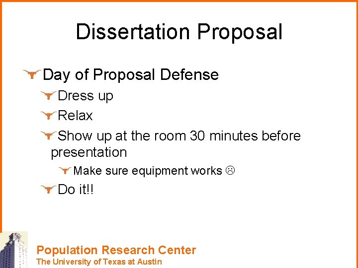 Dissertation Proposal Day of Proposal Defense Dress up Relax Show up at the room