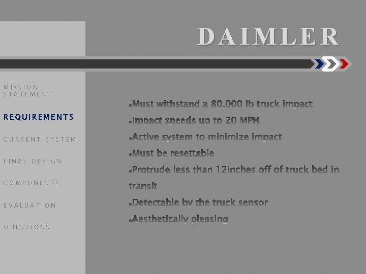 DAIMLER MISSION STATEMENT REQUIREMENTS CURRENT SYSTEM FINAL DESIGN COMPONENTS EVALUATION QUESTIONS 