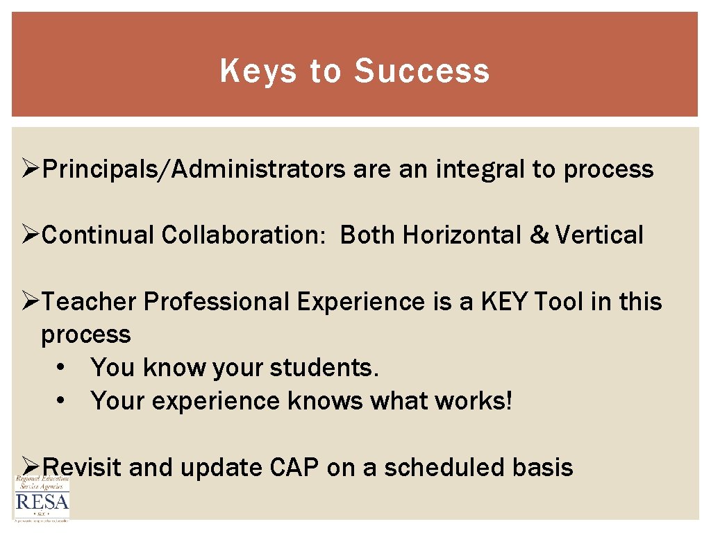 Keys to Success ØPrincipals/Administrators are an integral to process ØContinual Collaboration: Both Horizontal &