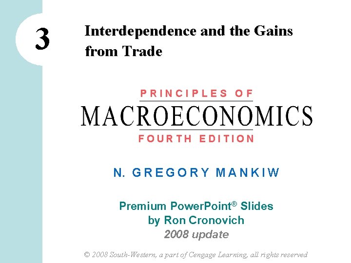 3 Interdependence and the Gains from Trade PRINCIPLES OF FOURTH EDITION N. G R